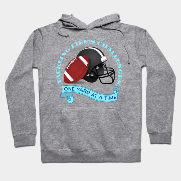 Tackling Lifes Challenges One Yard at a Time Hoodie by PrintGrove Studio